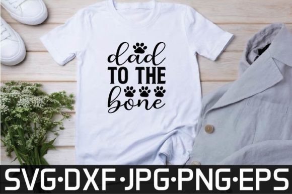 Dad to the Bone Svg Design Graphics