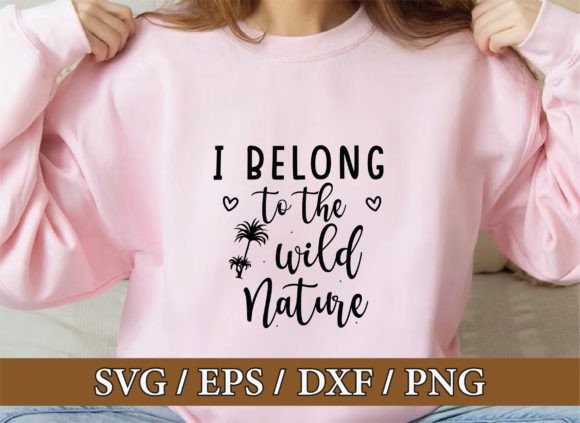 I Belong to the Wild Nature, Camping Svg Graphics
