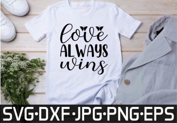 Love Always Wins SVG Design: Graphics for T-Shirt Designs