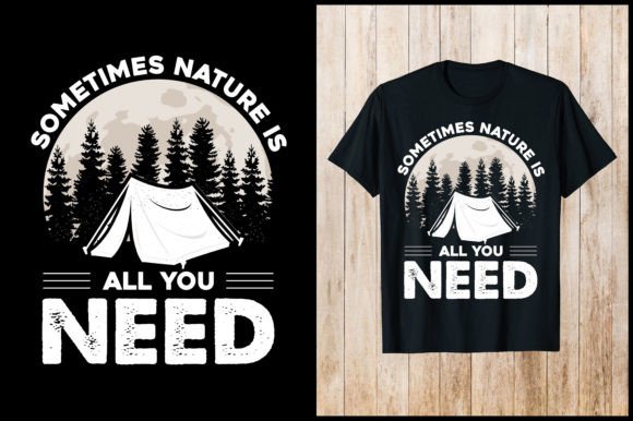 Sometimes Nature is All Camping T-Shirt Graphics